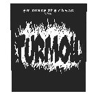 EMBRACE THE CHAOS WITH: TURMOIL