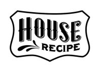 HOUSE RECIPE