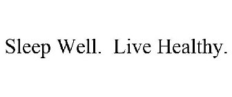 SLEEP WELL. LIVE HEALTHY.