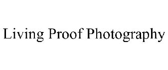LIVING PROOF PHOTOGRAPHY