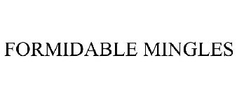 FORMIDABLE MINGLES