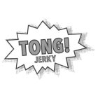 TONG! JERKY