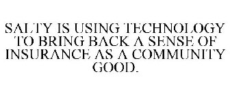 SALTY IS USING TECHNOLOGY TO BRING BACK A SENSE OF INSURANCE AS A COMMUNITY GOOD.