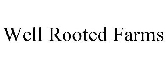 WELL ROOTED FARMS