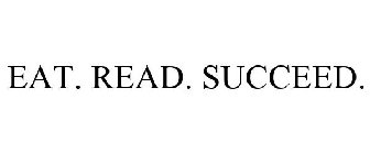 EAT. READ. SUCCEED.