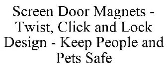 SCREEN DOOR MAGNETS - TWIST, CLICK AND LOCK DESIGN - KEEP PEOPLE AND PETS SAFE