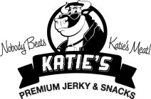 NOBODY BEATS KATIE'S MEAT! KATIE'S PREMIUM JERKY & SNACKS