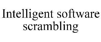 INTELLIGENT SOFTWARE SCRAMBLING
