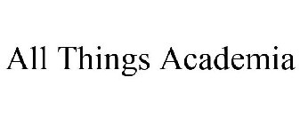 ALL THINGS ACADEMIA