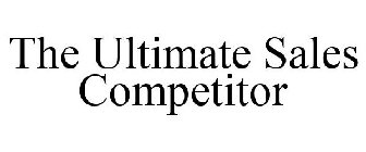THE ULTIMATE SALES COMPETITOR