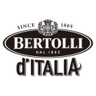 BERTOLLI DAL 1865 SINCE 1865 D'ITALIA