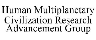HUMAN MULTIPLANETARY CIVILIZATION RESEARCH ADVANCEMENT GROUP