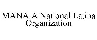 MANA A NATIONAL LATINA ORGANIZATION