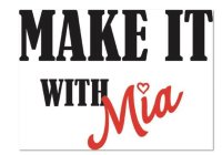 MAKE IT WITH MIA