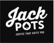 JACK POTS COFFEE THAT SUITS YOU