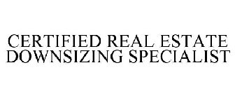 CERTIFIED REAL ESTATE DOWNSIZING SPECIALIST