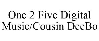 ONE 2 FIVE DIGITAL MUSIC/COUSIN DEEBO