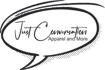 JUST CONVERSATION APPAREL AND MORE