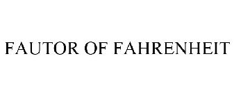 FAUTOR OF FAHRENHEIT