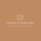 GENTLE GENIUSES FOSTERING EDUCATIONAL EXCELLENCE & QUALITY CARE