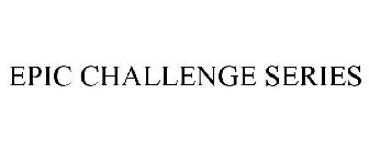EPIC CHALLENGE SERIES