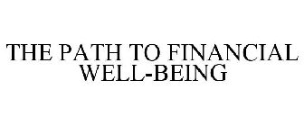 THE PATH TO FINANCIAL WELL-BEING