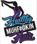 HEALTHY MUHF#@KIN HAIR