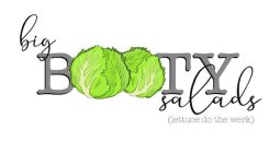 BIG BOOTY SALADS (LETTUCE DO THE WERK)