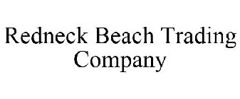REDNECK BEACH TRADING COMPANY
