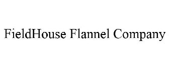 FIELDHOUSE FLANNEL COMPANY