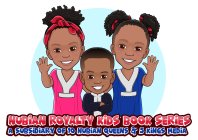 NUBIAN ROYALTY KIDS BOOK SERIES A SUBSIDIARY OF 10 NUBIAN QUEENS & 5 KINGS MEDIA