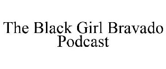 THE BLACK GIRL BRAVADO PODCAST