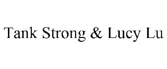 TANK STRONG & LUCY LU
