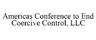 AMERICAS CONFERENCE TO END COERCIVE CONTROL, LLC
