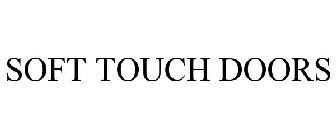 SOFT TOUCH DOORS