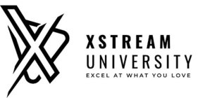 X XSTREAM UNIVERSITY EXCEL AT WHAT YOU LOVE