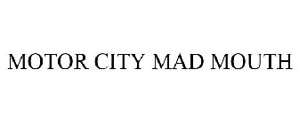 MOTOR CITY MAD MOUTH