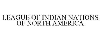 LEAGUE OF INDIAN NATIONS OF NORTH AMERICA