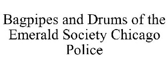 BAGPIPES AND DRUMS OF THE EMERALD SOCIETY CHICAGO POLICE