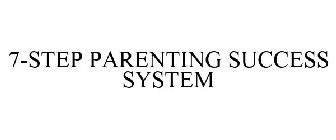 7-STEP PARENTING SUCCESS SYSTEM