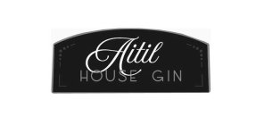 AITIL HOUSE GIN