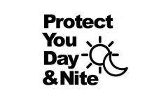 PROTECT YOU DAY & NITE