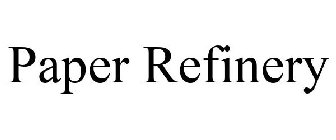 PAPER REFINERY