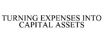 TURNING EXPENSES INTO CAPITAL ASSETS