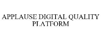 APPLAUSE DIGITAL QUALITY PLATFORM