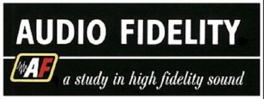 AUDIO FIDELITY A STUDY IN HIGH FIDELITY SOUND AF