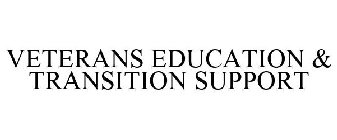 VETERANS EDUCATION & TRANSITION SUPPORT