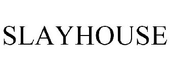 SLAYHOUSE