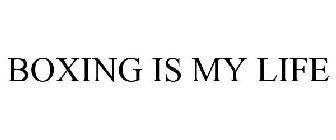 BOXING IS MY LIFE