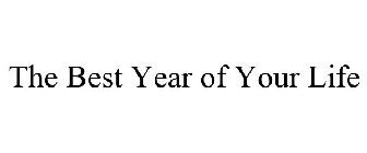 THE BEST YEAR OF YOUR LIFE